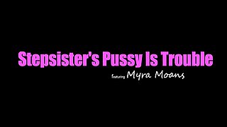 Stepsisters Pussy Is Trouble