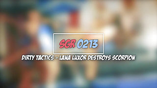 Sgr0213 Dirty Tactics - Lana Luxor Destroys Scorpion