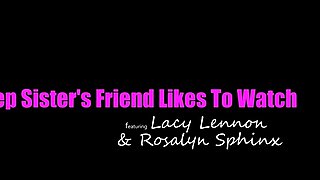 Lacy Lennon, Rosalyn Sphinx - Step Sisters Friend Likes To