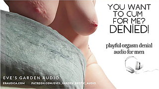 You Want to Cum for Me? De-nied! Playful orgasm denial audio for men by Eve's Garden