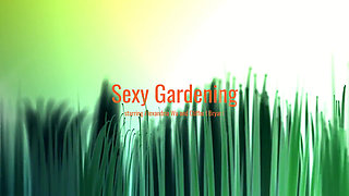 sexy gardening starring Alexandria Wu