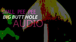 Small Pee Pee Big Butt Audio