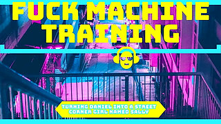 Turning Daniel Into Sally the Street Corner Girl - Fuck Machine