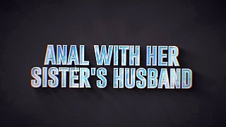 Anal With Her Sister's Husband / Brazzers