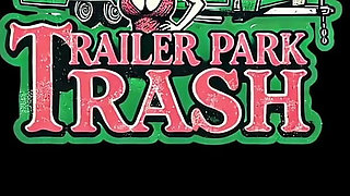 Trailer Trash Tramp Pays up