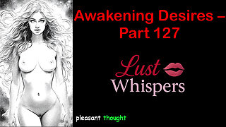 Awakening Desires - Part One Hundred Twenty-seven - English Audio Story with Subtitle
