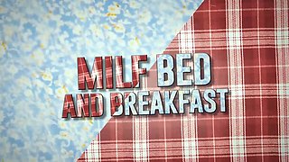MILF Bed and Breakfast / Brazzers